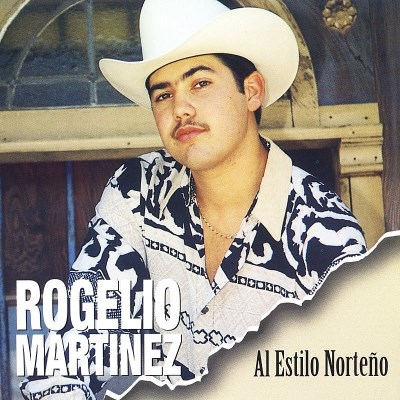 Rogelio Martinez/Al Estilo Norteno